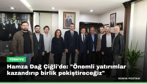 Hamza Dağ Çiğli'de: "Önemli yatırımlar kazandırıp birlik pekiştireceğiz"