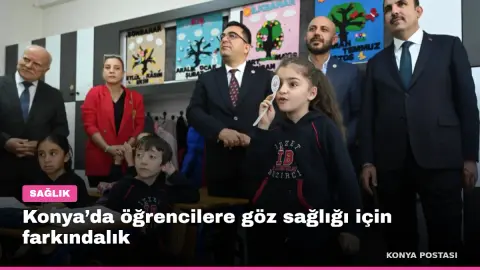 Konya’da öğrencilere göz sağlığı için farkındalık