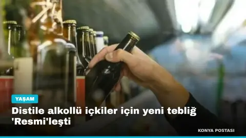 Distile alkollü içkiler için yeni tebliğ 'Resmi'leşti