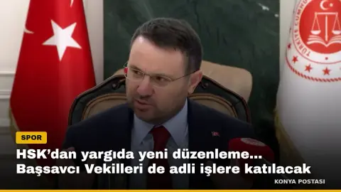 HSK’dan yargıda yeni düzenleme... Başsavcı Vekilleri de adli işlere katılacak