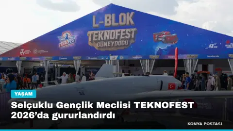 Selçuklu Gençlik Meclisi TEKNOFEST 2026’da gururlandırdı