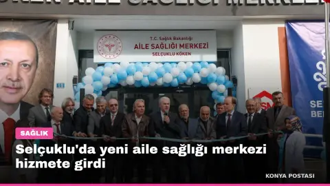 Selçuklu'da yeni aile sağlığı merkezi hizmete girdi