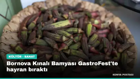 Bornova Kınalı Bamyası GastroFest'te hayran bıraktı