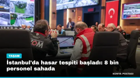 İstanbul'da hasar tespiti başladı: 8 bin personel sahada