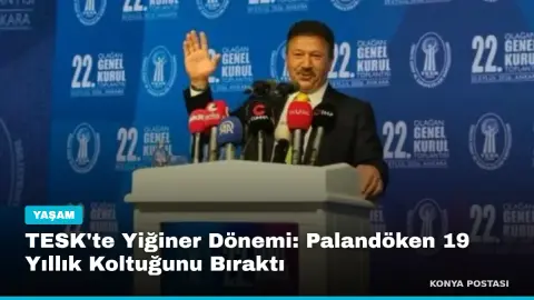 TESK'te Yiğiner Dönemi: Palandöken 19 Yıllık Koltuğunu Bıraktı