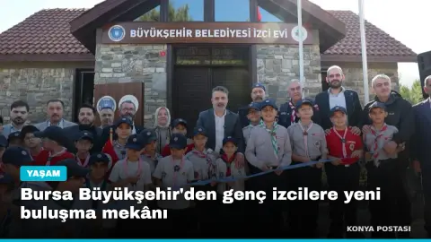 Bursa Büyükşehir'den genç izcilere yeni buluşma mekânı