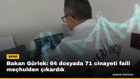 Bakan Gürlek: 64 dosyada 71 cinayeti faili meçhulden çıkardık