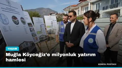 Muğla Köyceğiz’e milyonluk yatırım hamlesi