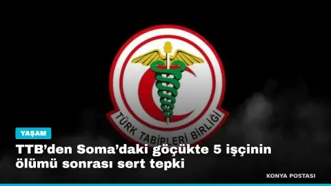 TTB’den Soma’daki göçükte 5 işçinin ölümü sonrası sert tepki