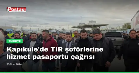 Kapıkule'de TIR şoförlerine hizmet pasaportu çağrısı